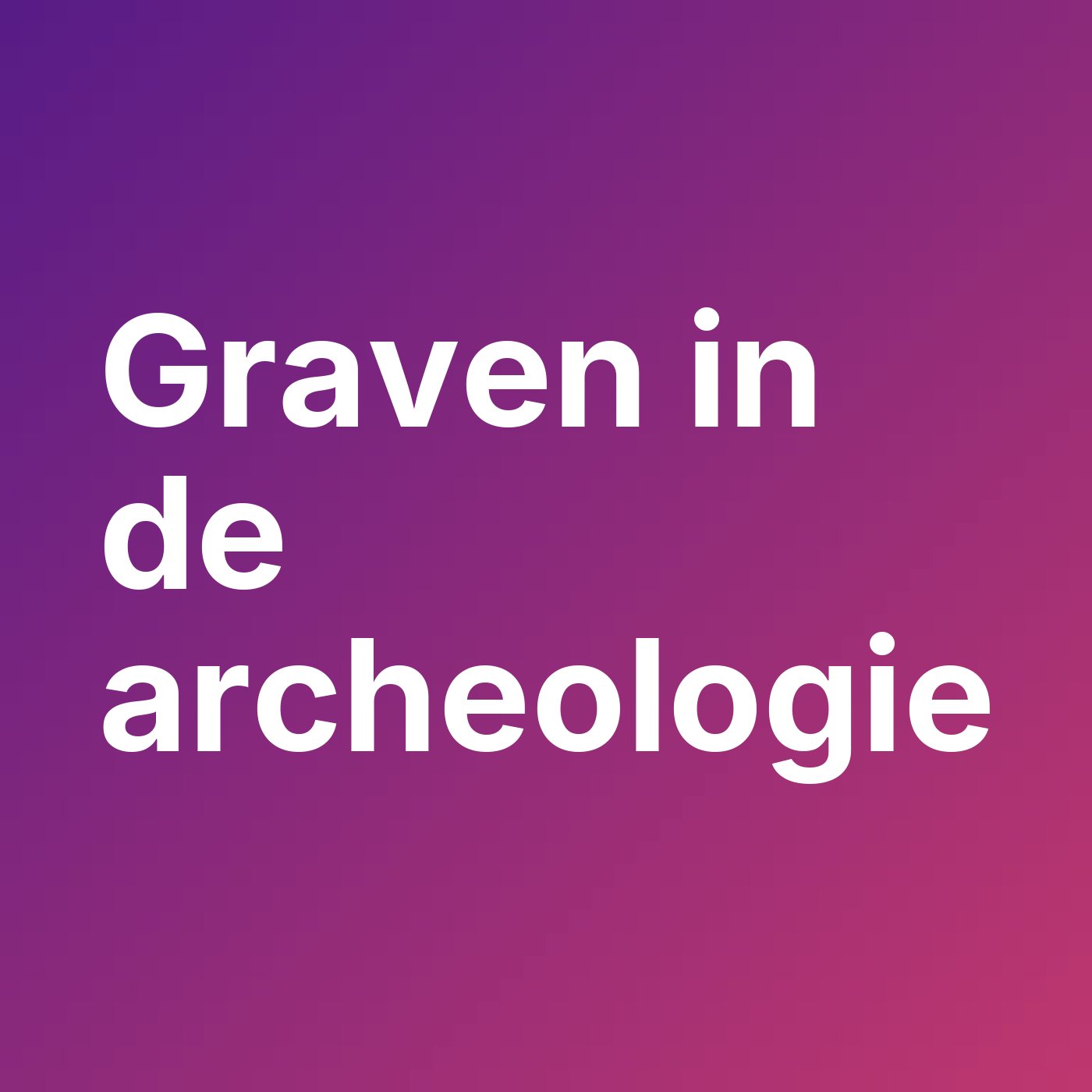 Cover Image Graven in de archeologie