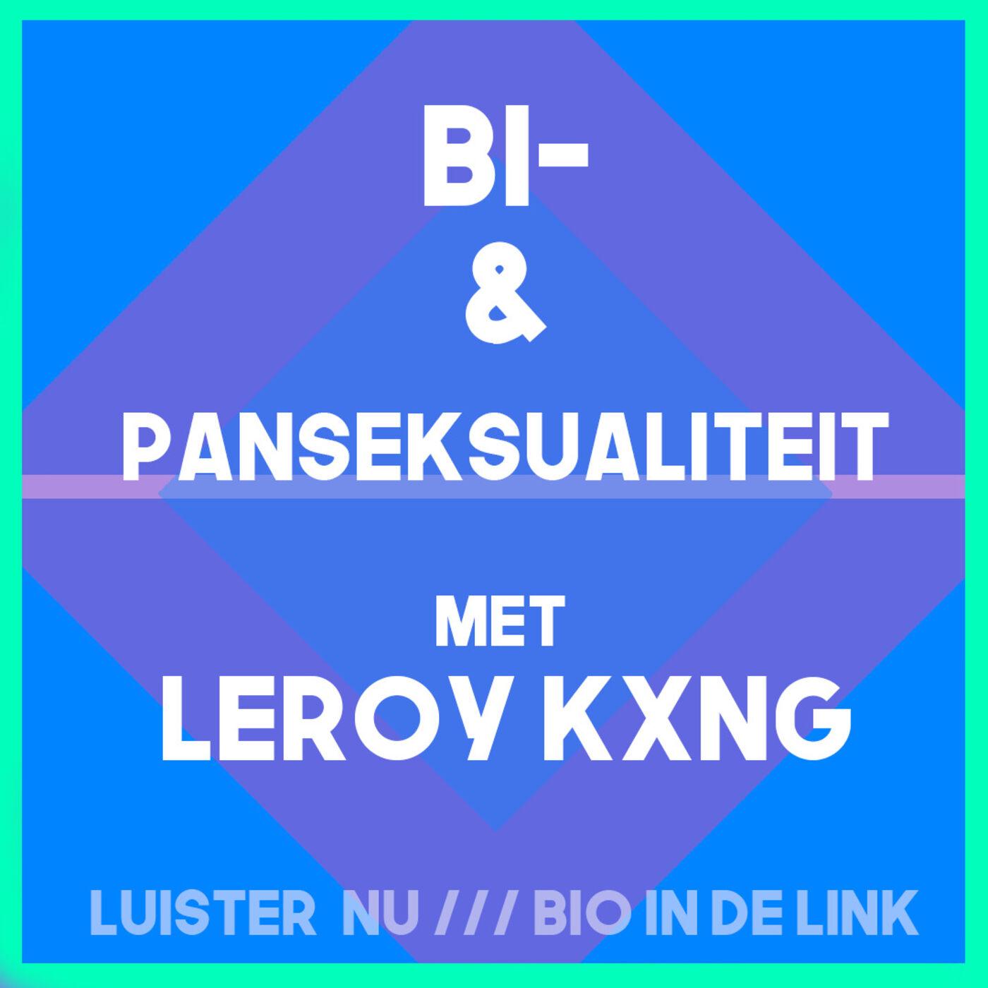 #2 - Leroy KXNG & Bi- en panseksualiteit