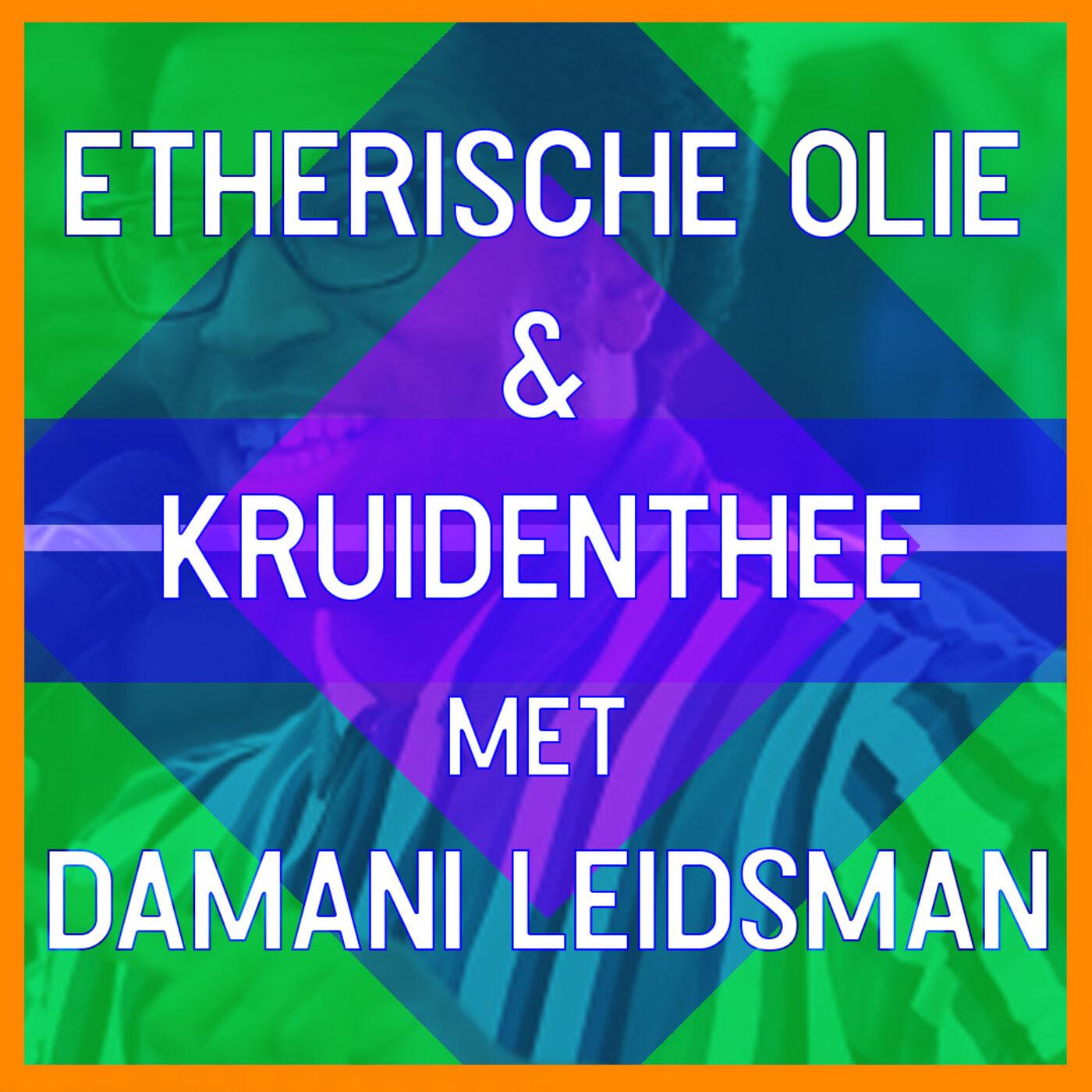 #14 -  Etherische olie en Kruidenthee met Damani Leidsman