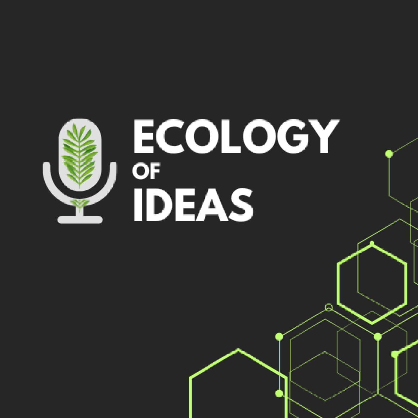 Cover Image The Ecology of Ideas Podcast