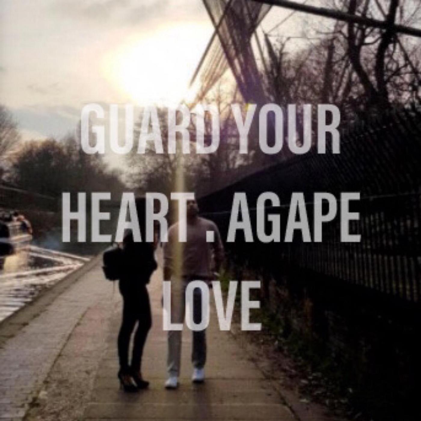 The Walk 001 - Agape Love . Guard Your Heart - The Walk 001 - Agape Love . Guard Your Heart -